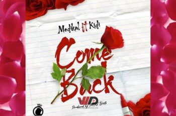 Medikal – Come Back ft KiDi (Prod by MOG Beatz)