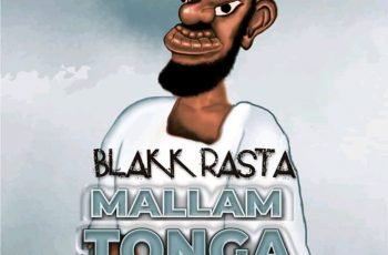 Blakk Rasta Releases  Brand New Masterpiece Dubbed ‘Mallam Tonga’
