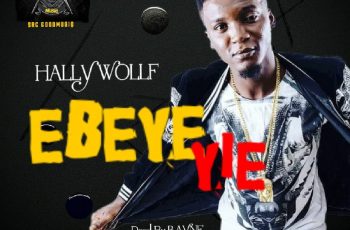 Hally Wolf – Ebeye Yie (Prod by Rayne)